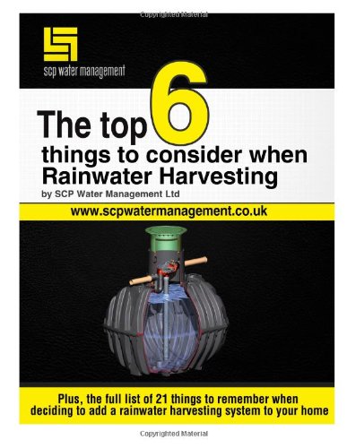 9781493736980: The Top 6 Things To Consider When Rainwater Harvesting: Learn How To Do Rainwater Harvesting The Right Way
