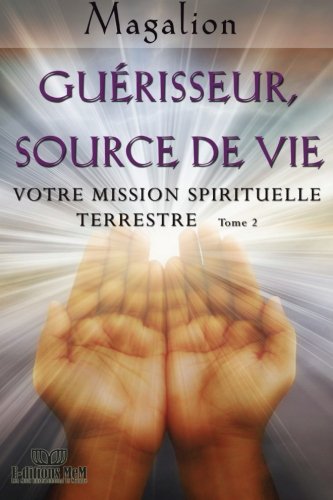 Beispielbild fr Guerisseur source de vie: Votre mission Spirituelle terrestre zum Verkauf von medimops