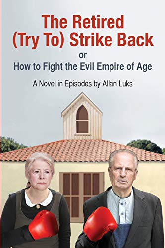 Stock image for The Retired (Try To) Strike Back: A Novel In Episodes for sale by THE SAINT BOOKSTORE
