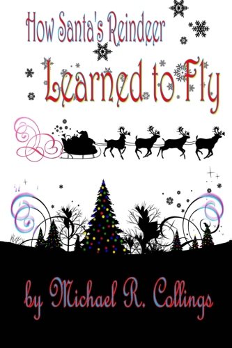 Imagen de archivo de How Santa`s Reindeer Learned to Fly: A Christmas Fable a la venta por Buchpark