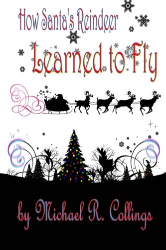 9781493742479: How Santa's Reindeer Learned to Fly: A Christmas Fable