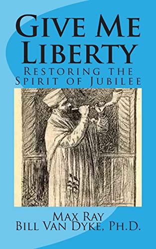 Stock image for Give Me Liberty: Restoring the Spirit of Jubilee for sale by SecondSale