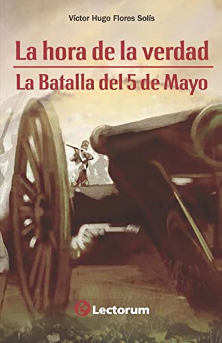 Stock image for La hora de la verdad: La batalla del 5 de mayo for sale by THE SAINT BOOKSTORE