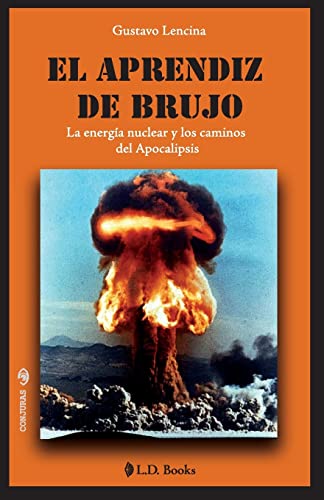 9781493743834: El aprendiz de brujo: La energia nuclear y los caminos del Apocalipsis (Conjuras) (Spanish Edition)