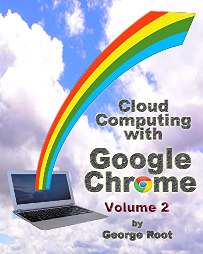 Stock image for Cloud Computing with Google Chrome Volume 2 for sale by THE SAINT BOOKSTORE