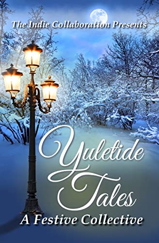 Beispielbild fr Yuletide Tales: A Festive Collective (The Indie Collaboration Presents) (Volume 2) zum Verkauf von Once Upon A Time Books