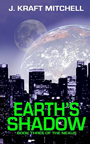 9781493750757: Earth's Shadow: Book Three of The Nexus: Volume 3