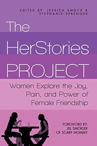 Stock image for The HerStories Project: Women Explore the Joy, Pain, and Power of Female Friendship for sale by HPB Inc.