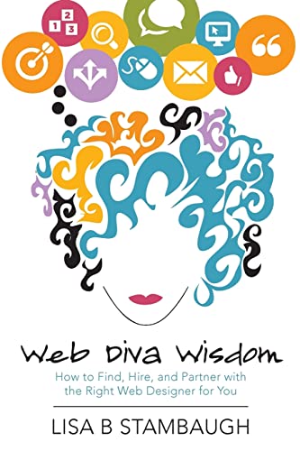 Imagen de archivo de Web Diva Wisdom: How to Find, Hire, and Partner with the Right Web Designer for You a la venta por HPB-Red