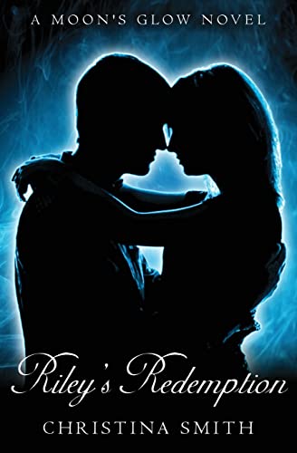 9781493759835: Riley's Redemption: A Moon's Glow novel # 3