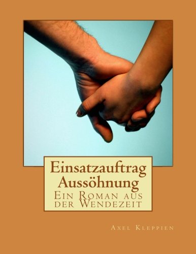 9781493760305: Einsatzauftrag Ausshnung: Ein Roman aus der Wendezeit