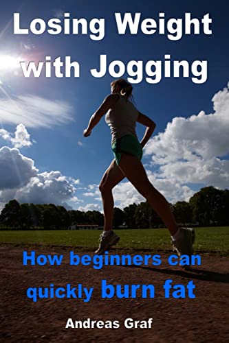 9781493762804: Losing Weight with Jogging - How beginners can quickly burn fat: From equipment to correct nutrition