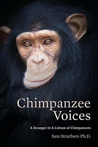 Stock image for Chimpanzee Voices: A Stranger In A Culture of Chimpanzees for sale by SecondSale