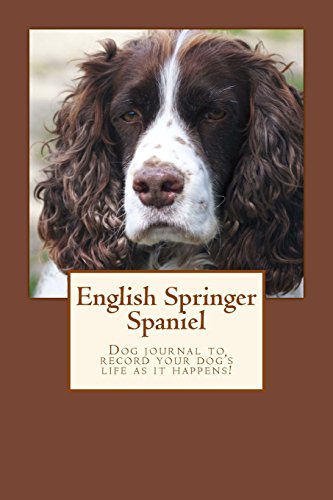 9781493769988: English Springer Spaniel: Pet journal and pet record keeper to record your dog's life as it happens!