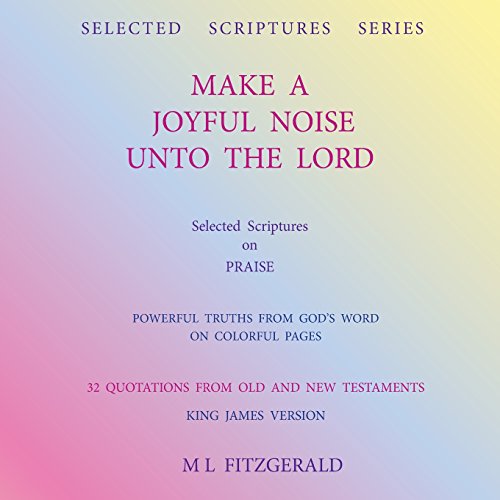 Imagen de archivo de Make a Joyful Noise Unto the Lord: Selected Scriptures on Praise a la venta por Revaluation Books
