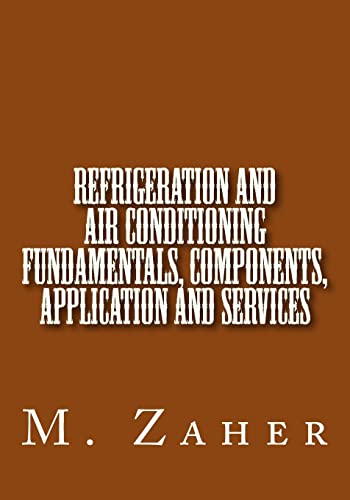 9781493777921: Refrigeration and Air Conditioning Fundamentals, Components, Application and Ser