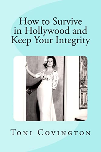 9781493778010: How to Survive in Hollywood and Keep Your Integrity