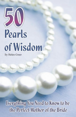 Beispielbild fr 50 Pearls of Wisdom Everything You Need to Know to be the Perfect Mother of the Bride zum Verkauf von AwesomeBooks