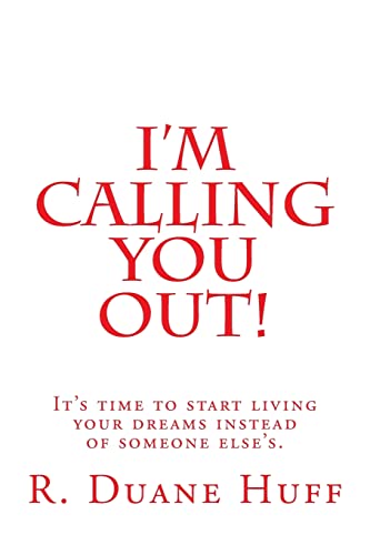 9781493782093: I'm Calling You Out!: It's time to start living your dreams instead of someone else's.