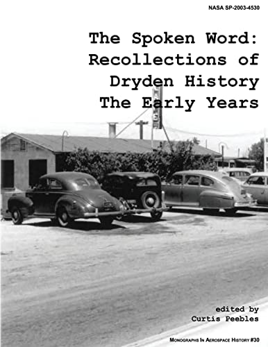 Stock image for The Spoken Word: Recollections of Dryden History, the Early Years (The NASA History Series) for sale by Lucky's Textbooks