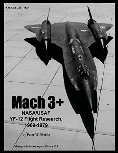 Beispielbild fr Mach 3+: NASA/USAF YF-12 Flight Research, 1969-1979 zum Verkauf von THE SAINT BOOKSTORE