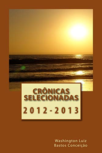 Imagen de archivo de Crnicas Selecionadas: 2012 - 2013 (Portuguese Edition) a la venta por Lucky's Textbooks