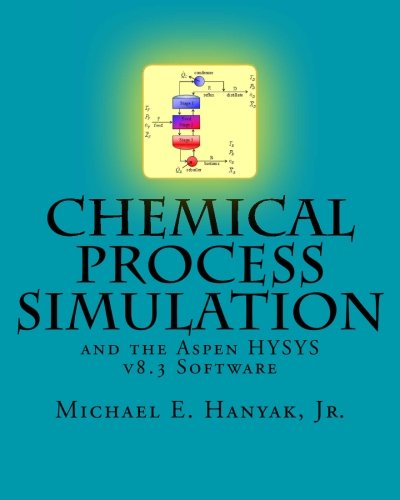 9781493794478: Chemical Process Simulation and the Aspen HYSYS v8.3 Software