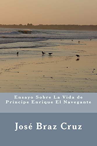 Stock image for Ensayo Sobre La Vida de Prncipe Enrique El Navegante / Essay on The Life of Prince Henry the Navigator for sale by Revaluation Books