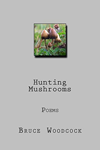 Stock image for Hunting Mushrooms: Poems 1978-87 for sale by THE SAINT BOOKSTORE