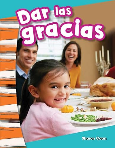 Stock image for Teacher Created Materials - Primary Source Readers Content and Literacy: Dar las gracias (Giving Thanks) - Grade K - Guided Reading Level A for sale by SecondSale