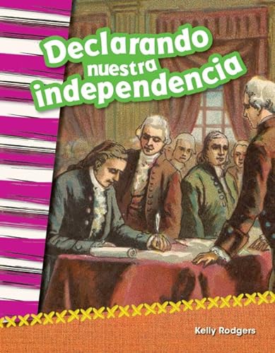 Stock image for Teacher Created Materials - Primary Source Readers Content and Literacy: Declarando nuestra independencia (Declaring our Independence) - - Grade 2 - Guided Reading Level M for sale by HPB-Diamond
