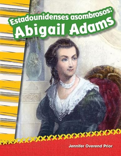 Stock image for Teacher Created Materials - Primary Source Readers Content and Literacy: Estadounidenses asombrosos: Abigail Adams (Amazing Americans: Abigail Adams) - - Grade 2 - Guided Reading Level J for sale by HPB-Emerald