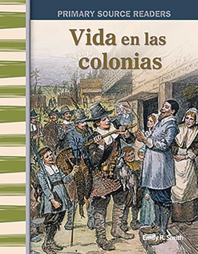 Stock image for Teacher Created Materials - Primary Source Readers: Vida en las colonias (Life in the Colonies) - Grade 5 - Guided Reading Level P for sale by GF Books, Inc.