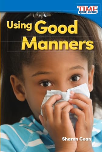 Beispielbild fr Teacher Created Materials - TIME For Kids Informational Text: Using Good Manners - Grade K - Guided Reading Level A zum Verkauf von Your Online Bookstore