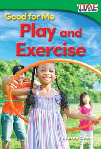 Beispielbild fr Teacher Created Materials - TIME For Kids Informational Text: Good for Me: Play and Exercise - Grade K - Guided Reading Level A zum Verkauf von Wonder Book
