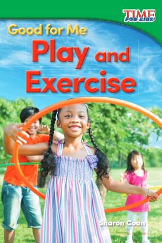 9781493821525: Good for Me: Play and Exercise (Time for Kids Nonfiction Readers: Good for Me)