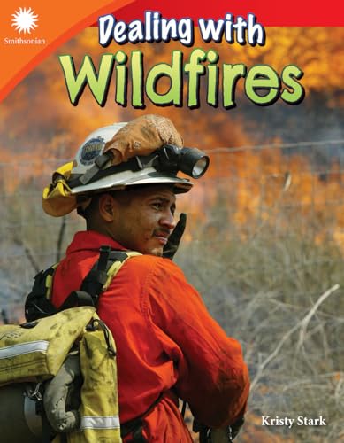 Stock image for Dealing with Wildfires (STEAM Smithsonian Reader for 2nd Grade students - 6-9 year old reading level) (Smithsonian: Informational Text) for sale by Red's Corner LLC