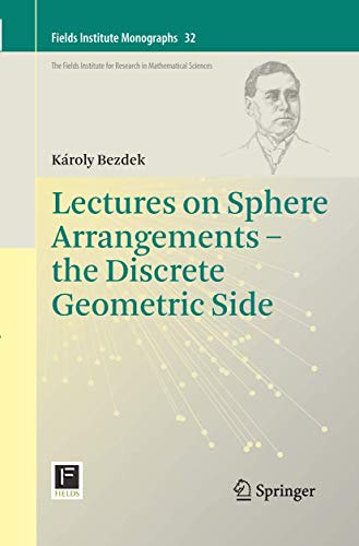 Stock image for Lectures on Sphere Arrangements ? the Discrete Geometric Side (Fields Institute Monographs, 32) for sale by Lucky's Textbooks