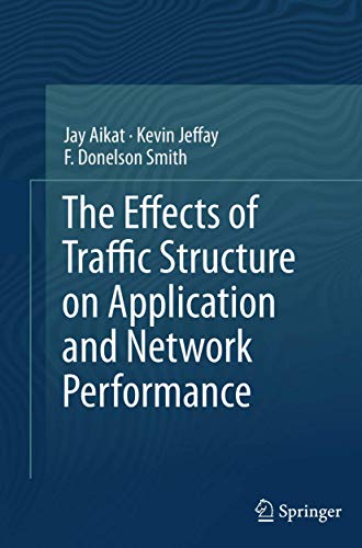 9781493900381: The Effects of Traffic Structure on Application and Network Performance