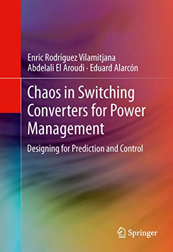 Imagen de archivo de Chaos in Switching Converters for Power Management : Designing for Prediction and Control a la venta por Ria Christie Collections