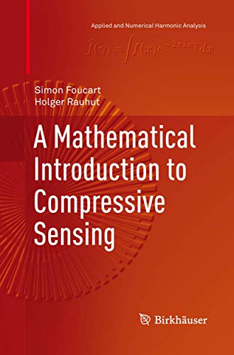 9781493900633: A Mathematical Introduction to Compressive Sensing (Applied and Numerical Harmonic Analysis)