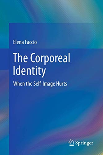 9781493900664: The Corporeal Identity: When the Self-Image Hurts