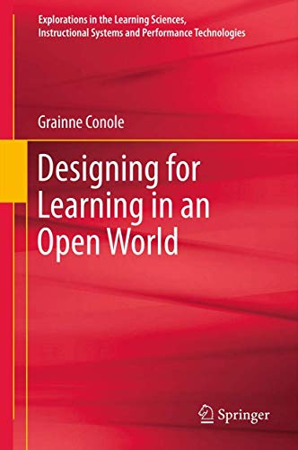 9781493902026: Designing for Learning in an Open World (Explorations in the Learning Sciences, Instructional Systems and Performance Technologies, 4)