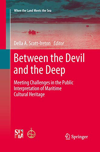Stock image for Between the Devil and the Deep: Meeting Challenges in the Public Interpretation of Maritime Cultural Heritage (When the Land Meets the Sea, 5) for sale by Lucky's Textbooks