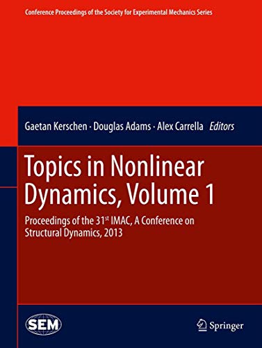9781493902569: Topics in Nonlinear Dynamics, Volume 1: Proceedings of the 31st IMAC, A Conference on Structural Dynamics, 2013