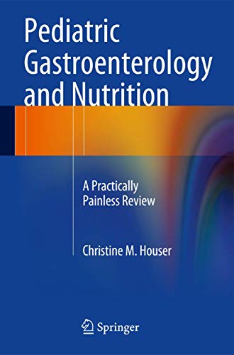 9781493904488: Pediatric Gastroenterology and Nutrition: A Practically Painless Review