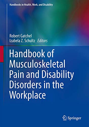 9781493906116: Handbook of Musculoskeletal Pain and Disability Disorders in the Workplace (Handbooks in Health, Work, and Disability)