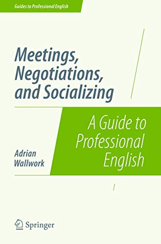 Imagen de archivo de Meetings, Negotiations, and Socializing: A Guide to Professional English (Guides to Professional English) a la venta por Chiron Media