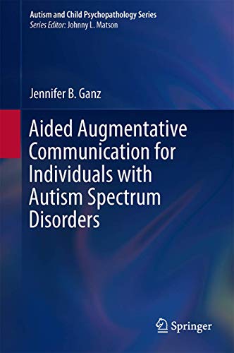 Stock image for Aided Augmentative Communication for Individuals with Autism Spectrum Disorders (Autism and Child Psychopathology Series) for sale by HPB-Red