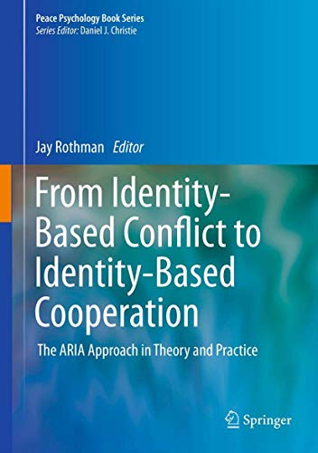 Stock image for From Identity-Based Conflict to Identity-Based Cooperation : The ARIA Approach in Theory and Practice for sale by Better World Books: West